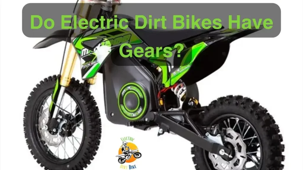 Do Electric Dirt Bikes Have Gears